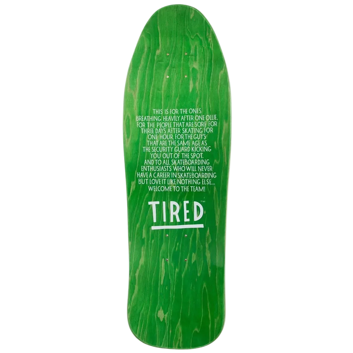 TIRED - TIRED'S SKATEBOARD